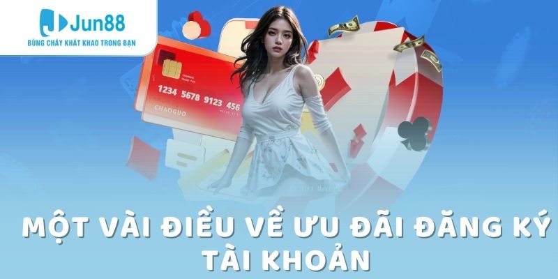 Đăng Ký Tài Khoản Mới Nhận Ngay Tiền Thưởng Miễn Phí 58K 2 Một vài điều về ưu đãi đăng ký tài khoản