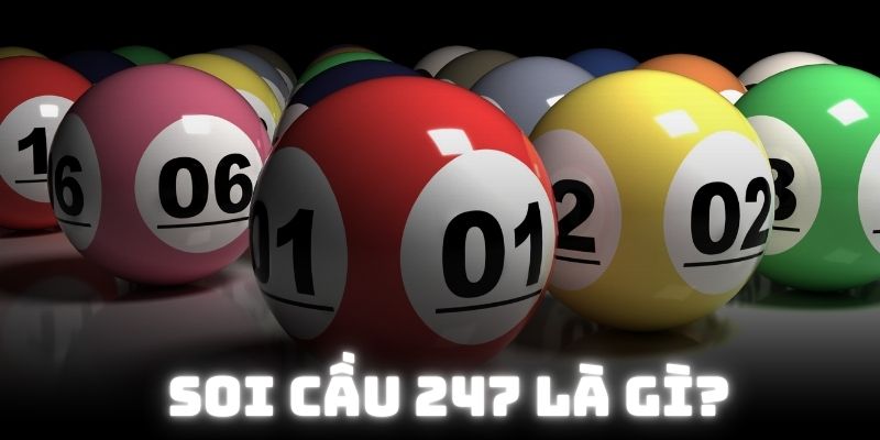 Soi Cầu 247 Là Gì - Bí Quyết Soi Hữu Hiệu Từ Bậc Tiền Bối 2 Giải mã thông tin soi cầu 247 là gì