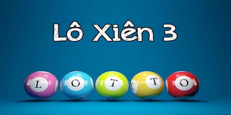 Tìm Hiểu Lô Xiên Là Gì Và Có Những Loại Nào Phổ Biến Nhất? 3 Lô xiên 3 số được nhiều người lựa chọn