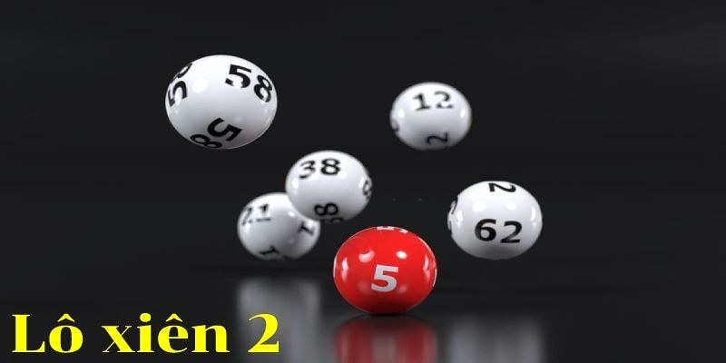 Lô Xiên 2 - Tất Tần Tật Những Thông Tin Về Hình Thức Chơi 2 Lô xiên hai là một hình thức cược 2 số